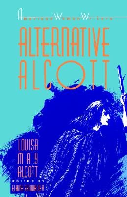 Alternative Alcott by Louisa May AlcottÂ Â  [ALTERNATIVE ALCOTT BY LOUISA M] [Paperback]