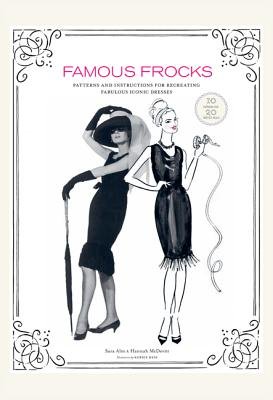 Famous Frocks: Patterns and Instructions for 20 Fabulous Iconic Dresses [With Pattern(s)]   [FAMOUS FROCKS W/PATTERN] [Hardcover]