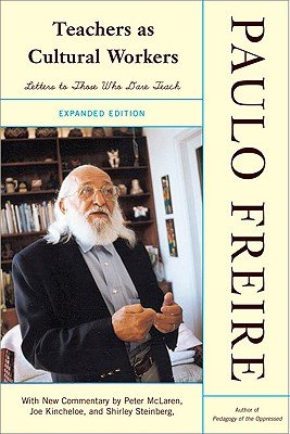 Teachers as Cultural Workers: Letters to Those Who Dare TeachÂ Â  [TEACHERS AS CULTURAL WORKERS] [Paperback]