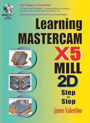 Learning Mastercam X5 Mill 2D Step by Step [With CDROM]   [LEARNING MASTERCAM X5 MIL-W/CD] [Paperback]