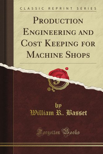 Production Engineering and Cost Keeping for Machine Shops (Classic Reprint)