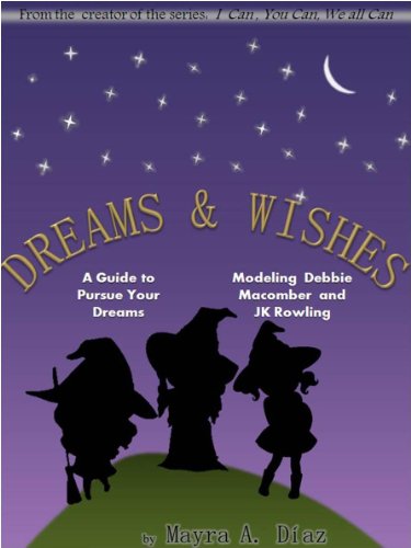 Dreams and Wishes!  (Inspirational bedtime stories for kids) Children's Ebook: A Guide to Pursue your Dreams (I can, You can, We all Can Book 3)