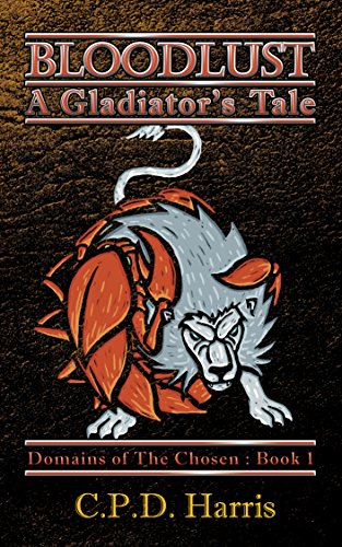 Bloodlust: A Gladiator's Tale (Domains of the Chosen Book 1)