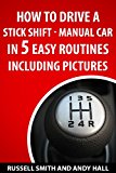 How to Drive a Stick Shift -Manual Car in 5 Easy Routines Including Pictures