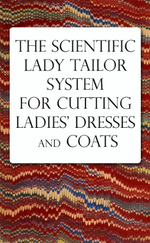 The Scientific Lady Tailor System for Cutting Ladies' Dresses and Coats