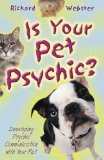 Is Your Pet Psychic?: Developing Psychic Communication with Your Pet