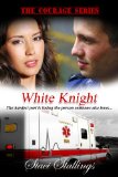White Knight: A Contemporary Christian Romance Novel (The Courage Series, Book 2)