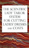 The Scientific Lady Tailor System for Cutting Ladies' Dresses and Coats