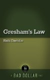 Gresham's Law (Bad Dollar Tales)