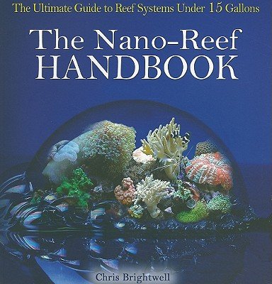 The Nano-Reef Handbook   [NANO REEF HANDBK] [Paperback]