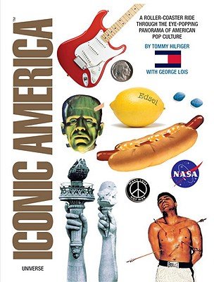 Iconic America: A Roller Coaster Ride Through the Eye-Popping Panorama of American Pop CultureÂ Â  [ICONIC AMER] [Hardcover]
