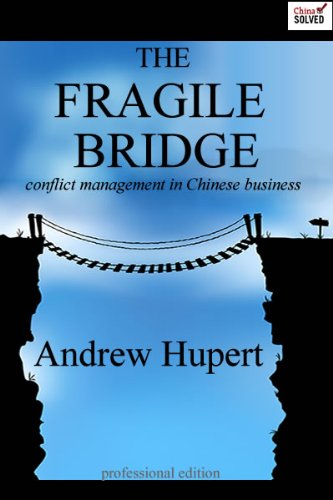 The Fragile Bridge:  Conflict Management in Chinese Business