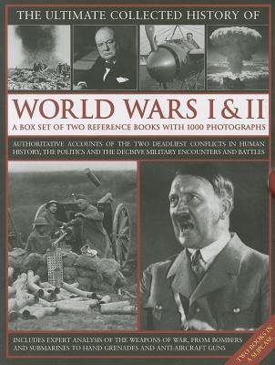 The Ultimate Collected History of World Wars I & II: A Box Set of Two Reference Books with 1000 PhotographsÂ Â  [BOXED-ULTIMATE COLL HIST OF-2V] [Boxed Set]