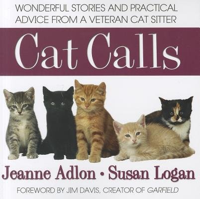 Cat Calls: Wonderful Stories and Practical Advice from a Veteran Cat Sitter   [CAT CALLS] [Paperback]