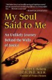 My Soul Said to Me: An Unlikely Journey Behind the Walls of JusticeÂ Â  [MY SOUL SAID TO ME] [Paperback]