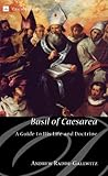 Basil of Caesarea: A Guide to His Life and Doctrine (Cascade Companions)