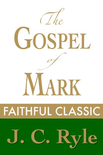 The Gospel of Mark by J. C. Ryle (J. C. Ryle Collection Book 7)