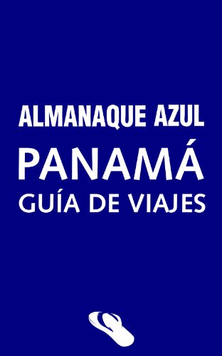 Almanaque Azul PanamÃ¡: GuÃ­a de viajes (Spanish Edition)
