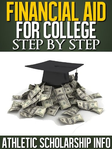 Financial Aid For College Step By Step (What To Do Month By Month & Year By Year ~ For 9th, 10th, 11th & 12th Graders)