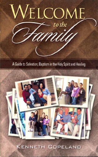 Welcome To The Family: A Guide to Salvation, Baptism in the Holy Spirit and Healing