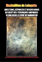 Questions, RÃ©ponses et Discussions au Sujet des Techniques Anunnaki-Ulema dans le Livre de Ramadosh (French Edition)
