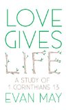 Love Gives Life: A Study of 1 Corinthians 13