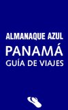 Almanaque Azul PanamÃ¡: GuÃ­a de viajes (Spanish Edition)