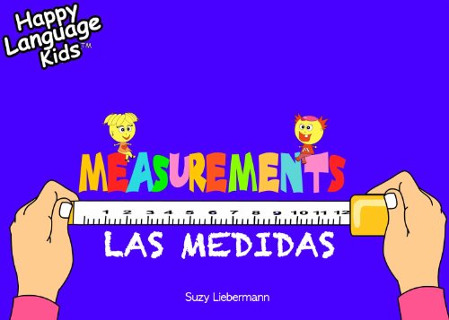THE MEASUREMENTS - LAS MEDIDAS (Happy LANGUAGE KIDS - a bilingual book series for elementary school (English/ Spanish))