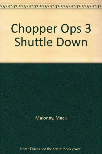 Chopper Ops 3 Shuttle Down