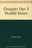 Chopper Ops 3 Shuttle Down
