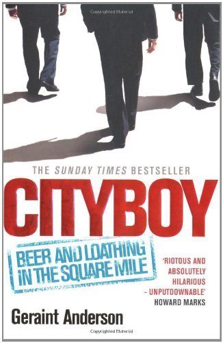 Cityboy: Beer and Loathing in the Square Mile [Paperback]