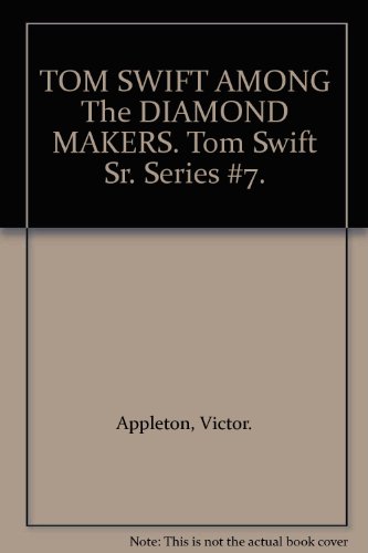 TOM SWIFT AMONG The DIAMOND MAKERS. Tom Swift Sr. Series #7.