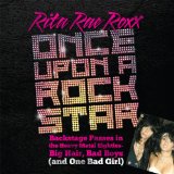 Once Upon a Rock Star: Backstage Passes in the Heavy Metal Eighties-Big Hair, Bad Boys (and One Bad Girl)