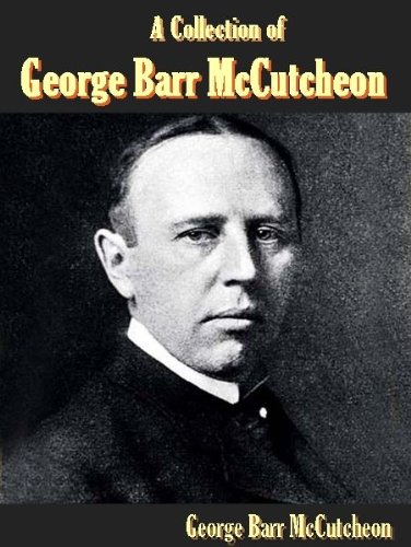 A Collection of George Barr McCutcheon (5 Books)-Graustark,Beverly of Graustark,Truxton King: A Story of Graustark,The Prince of Graustark and Brewster's Millions