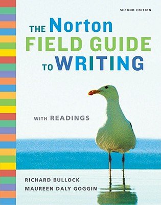 The Norton Field Guide to Writing with ReadingsÂ Â  [NORTON FGT WRITING W/READIN-2E] [Paperback]