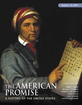 The American Promise, Volume I: To 1877: A History of the United StatesÂ Â  [AMER PROMISE VOLUME I TO 1877] [Paperback]