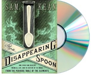 The Disappearing Spoon: And Other True Tales of Madness, Love, and the History of the World from the Periodic Table of the Elements by Sam Kean [MP3 Audiobook, Unabridged] [Disappearing Spoon]