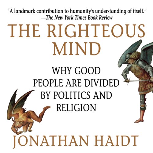 Book Cover The Righteous Mind: Why Good People Are Divided by Politics and Religion