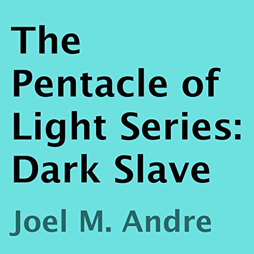 The Pentacle of Light Series, Book 5: Dark Slave