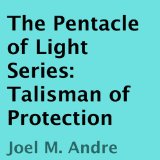 The Pentacle of Light Series, Book 3: Talisman of Protection