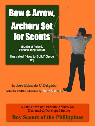 Bow & Arrow, Archery Set for Scouts (Illustrated "How to Build" Guide Book 1)