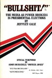 "Bullshit!"* The Media As Power Brokers In Presidential Elections