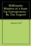 Millionaire Mindset of a Start-Up Entrepreneur - Be The Expert!