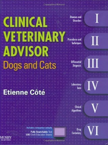 Clinical Veterinary Advisor: Dogs and Cats, 1e 1 Har/Psc edition by Medicine), Etienne Cote DVM DACVIM(Cardiology and Small Ani published by Mosby Hardcover