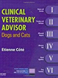 Clinical Veterinary Advisor: Dogs and Cats, 1e 1 Har/Psc edition by Medicine), Etienne Cote DVM DACVIM(Cardiology and Small Ani published by Mosby Hardcover