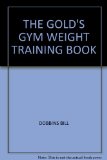 THE GOLD\'S GYM WEIGHT TRAINING BOOK