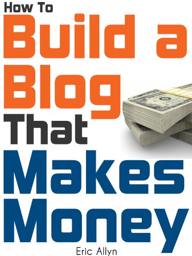 How To Build a Blog That Makes Money - The Ultimate Beginners Guide to Starting and Profiting From a Blog