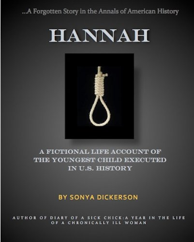 Hannah: A Fictional Life Account of The Youngest Child Executed in U.S. History
