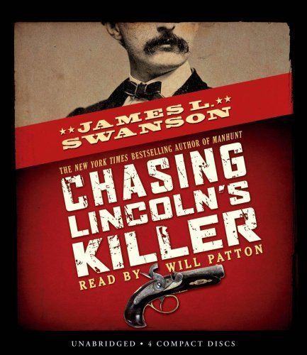 Chasing Lincoln's Killer - Audio [ Audiobook ] Unabridged edition by Swanson, James L. published by Scholastic Audio Books [ Audio CD ]