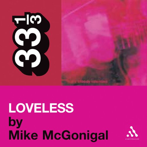 My Bloody Valentine's 'Loveless' (33 1/3 Series)